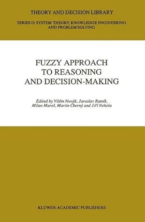 Immagine del venditore per Fuzzy Approach to Reasoning and Decision-Making : Selected Papers of the International Symposium held at Bechyn, Czechoslovakia, 25-29 June 1990 venduto da AHA-BUCH GmbH