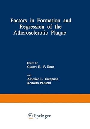 Seller image for Factors in Formation and Regression of the Atherosclerotic Plaque : Proceedings of a NATO Advanced Study Institute on the Formation and Regression of the Atherosclerotic Plaque, held September 313, 1980, in Belgirate, Italy for sale by AHA-BUCH GmbH