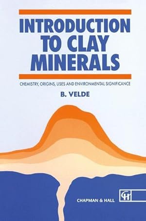 Bild des Verkufers fr Introduction to Clay Minerals : Chemistry, origins, uses and environmental significance zum Verkauf von AHA-BUCH GmbH