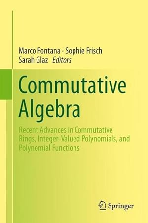 Immagine del venditore per Commutative Algebra : Recent Advances in Commutative Rings, Integer-Valued Polynomials, and Polynomial Functions venduto da AHA-BUCH GmbH