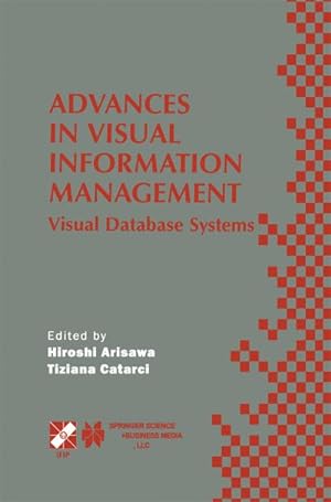 Image du vendeur pour Advances in Visual Information Management : Visual Database Systems. IFIP TC2 WG2.6 Fifth Working Conference on Visual Database Systems May 1012, 2000, Fukuoka, Japan mis en vente par AHA-BUCH GmbH