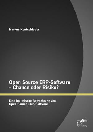 Seller image for Open Source ERP-Software  Chance oder Risiko? Eine holistische Betrachtung von Open Source ERP-Software for sale by AHA-BUCH GmbH