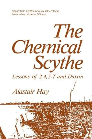 Imagen del vendedor de The Chemical Scythe : Lessons of 2,4,5-T and Dioxin a la venta por AHA-BUCH GmbH