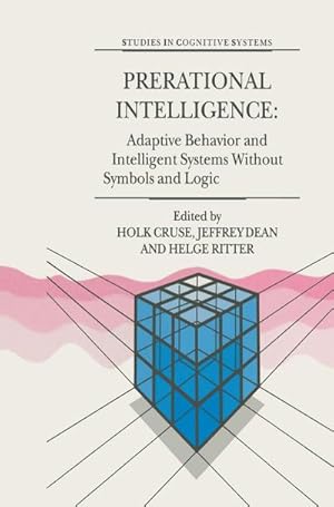 Bild des Verkufers fr Prerational Intelligence: Adaptive Behavior and Intelligent Systems Without Symbols and Logic , Volume 1, Volume 2 Prerational Intelligence: Interdisciplinary Perspectives on the Behavior of Natural and Artificial Systems, Volume 3 zum Verkauf von AHA-BUCH GmbH