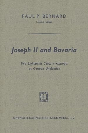 Bild des Verkufers fr Joseph II and Bavaria : Two Eighteenth Century Attempts at German Unification zum Verkauf von AHA-BUCH GmbH