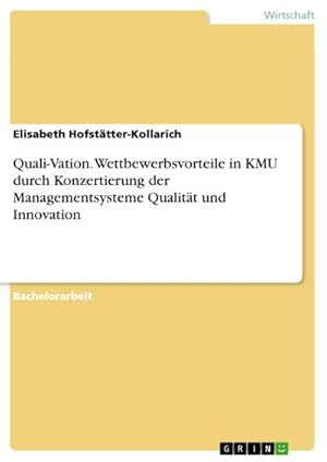 Bild des Verkufers fr Quali-Vation. Wettbewerbsvorteile in KMU durch Konzertierung der Managementsysteme Qualitt und Innovation zum Verkauf von AHA-BUCH GmbH