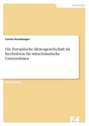 Seller image for Die Europische Aktiengesellschaft als Rechtsform fr mittelstndische Unternehmen for sale by AHA-BUCH GmbH
