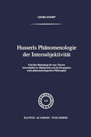 Bild des Verkufers fr Husserls Phnomenologie Der Intersubjektivitt : Und ihre Bedeutung fr eine Theorie intersubjektiver Objektivitt und die Konzeption einer phnomenologischen Philosophie zum Verkauf von AHA-BUCH GmbH