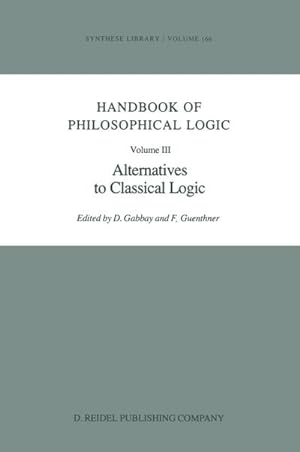 Bild des Verkufers fr Handbook of Philosophical Logic : Volume III: Alternatives to Classical Logic zum Verkauf von AHA-BUCH GmbH