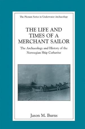 Bild des Verkufers fr The Life and Times of a Merchant Sailor : The Archaeology and History of the Norwegian Ship Catharine zum Verkauf von AHA-BUCH GmbH