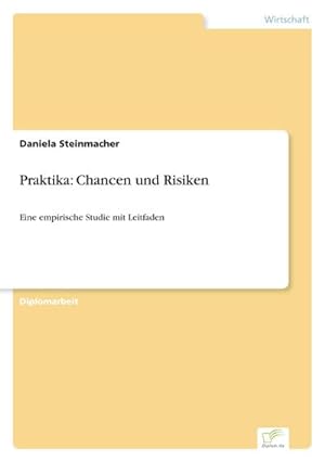Seller image for Praktika: Chancen und Risiken : Eine empirische Studie mit Leitfaden for sale by AHA-BUCH GmbH