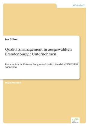 Immagine del venditore per Qualittsmanagement in ausgewhlten Brandenburger Unternehmen : Eine empirische Untersuchung zum aktuellen Stand der DIN EN ISO 9000:2000 venduto da AHA-BUCH GmbH