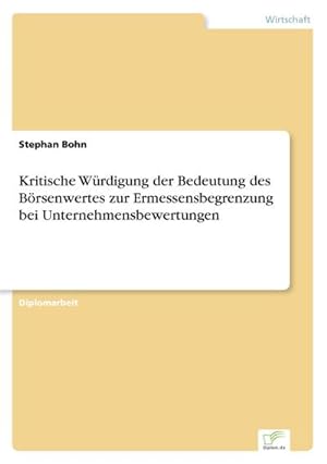Seller image for Kritische Wrdigung der Bedeutung des Brsenwertes zur Ermessensbegrenzung bei Unternehmensbewertungen for sale by AHA-BUCH GmbH