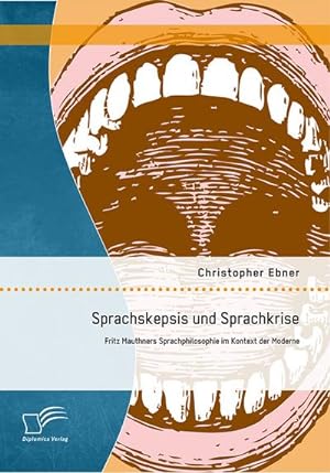 Immagine del venditore per Sprachskepsis und Sprachkrise: Fritz Mauthners Sprachphilosophie im Kontext der Moderne venduto da AHA-BUCH GmbH