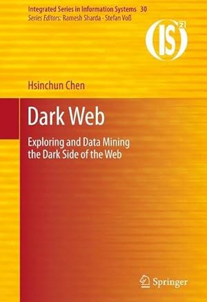 Bild des Verkufers fr Dark Web : Exploring and Data Mining the Dark Side of the Web zum Verkauf von AHA-BUCH GmbH