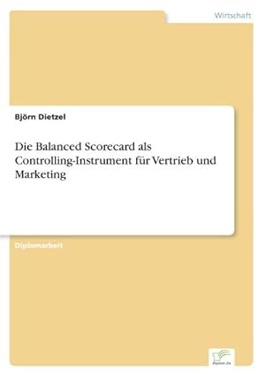 Bild des Verkufers fr Die Balanced Scorecard als Controlling-Instrument fr Vertrieb und Marketing zum Verkauf von AHA-BUCH GmbH