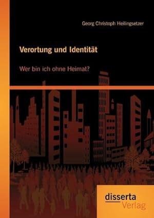 Seller image for Verortung und Identitt: Wer bin ich ohne Heimat? for sale by AHA-BUCH GmbH