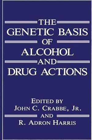 Bild des Verk�ufers f�r The Genetic Basis of Alcohol and Drug Actions zum Verkauf von AHA-BUCH GmbH