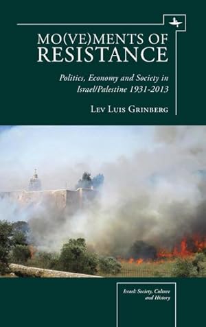 Imagen del vendedor de Mo(ve)ments of Resistance : Politics, Economy and Society in Israel/Palestine, 1931-2013 a la venta por AHA-BUCH GmbH