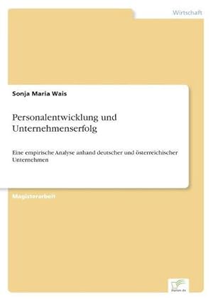Seller image for Personalentwicklung und Unternehmenserfolg : Eine empirische Analyse anhand deutscher und sterreichischer Unternehmen for sale by AHA-BUCH GmbH