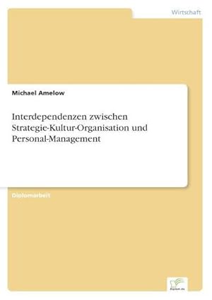 Seller image for Interdependenzen zwischen Strategie-Kultur-Organisation und Personal-Management for sale by AHA-BUCH GmbH