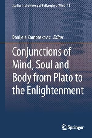 Bild des Verkufers fr Conjunctions of Mind, Soul and Body from Plato to the Enlightenment zum Verkauf von AHA-BUCH GmbH