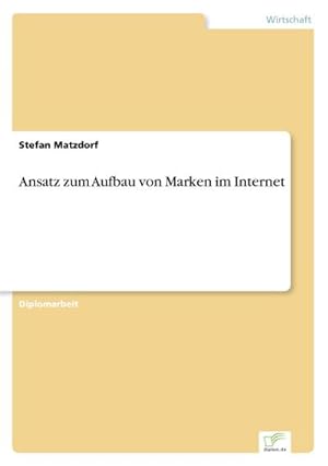 Immagine del venditore per Ansatz zum Aufbau von Marken im Internet venduto da AHA-BUCH GmbH