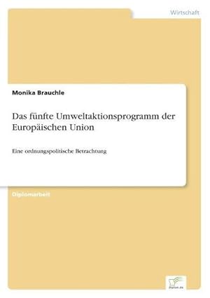 Seller image for Das fnfte Umweltaktionsprogramm der Europischen Union : Eine ordnungspolitische Betrachtung for sale by AHA-BUCH GmbH
