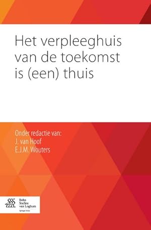 Imagen del vendedor de Het verpleeghuis van de toekomst is (een) thuis a la venta por AHA-BUCH GmbH