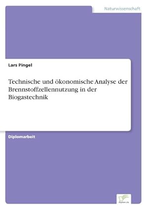 Imagen del vendedor de Technische und konomische Analyse der Brennstoffzellennutzung in der Biogastechnik a la venta por AHA-BUCH GmbH