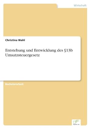 Seller image for Entstehung und Entwicklung des 13b Umsatzsteuergesetz for sale by AHA-BUCH GmbH