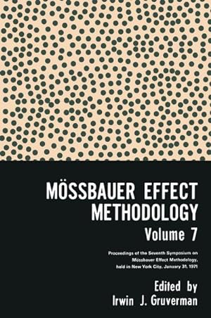 Bild des Verkufers fr Mssbauer Effect Methodology Volume 7 : Proceedings of the Seventh Symposium on Mssbauer Effect Methodology New York City, January 31, 1971 zum Verkauf von AHA-BUCH GmbH