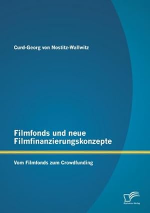 Seller image for Filmfonds und neue Filmfinanzierungskonzepte: Vom Filmfonds zum Crowdfunding for sale by AHA-BUCH GmbH