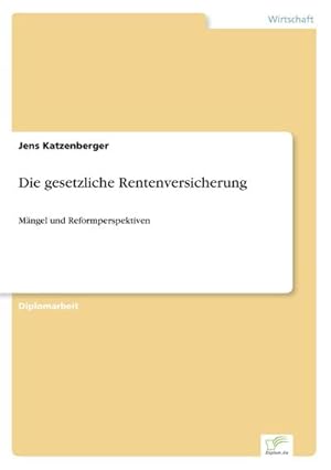 Seller image for Die gesetzliche Rentenversicherung : Mngel und Reformperspektiven for sale by AHA-BUCH GmbH
