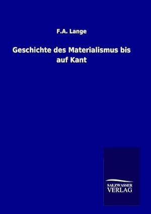 Bild des Verkufers fr Geschichte des Materialismus bis auf Kant zum Verkauf von AHA-BUCH GmbH