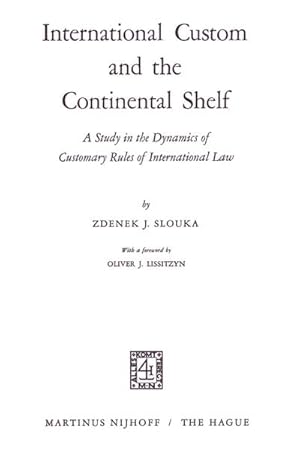 Bild des Verkufers fr International Custom and the Continental Shelf : A Study in the Dynamics of Customary Rules of International Law zum Verkauf von AHA-BUCH GmbH