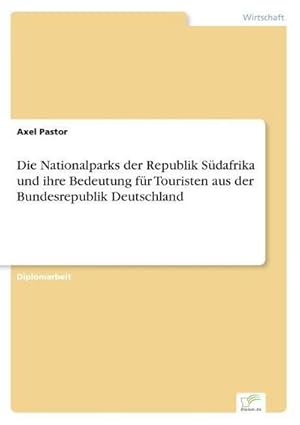 Seller image for Die Nationalparks der Republik Sdafrika und ihre Bedeutung fr Touristen aus der Bundesrepublik Deutschland for sale by AHA-BUCH GmbH