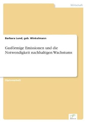 Bild des Verkufers fr Gasfrmige Emissionen und die Notwendigkeit nachhaltigen Wachstums zum Verkauf von AHA-BUCH GmbH