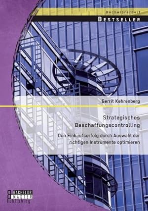 Seller image for Strategisches Beschaffungscontrolling: Den Einkaufserfolg durch Auswahl der richtigen Instrumente optimieren for sale by AHA-BUCH GmbH