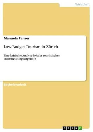 Imagen del vendedor de Low-Budget-Tourism in Zrich : Eine kritische Analyse lokaler touristischer Dienstleistungsangebote a la venta por AHA-BUCH GmbH