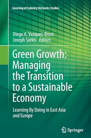 Seller image for Green Growth: Managing the Transition to a Sustainable Economy : Learning By Doing in East Asia and Europe for sale by AHA-BUCH GmbH