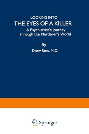 Seller image for Looking into the Eyes of a Killer : A Psychiatrists Journey through the Murderers World for sale by AHA-BUCH GmbH