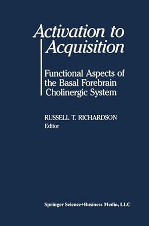 Seller image for Activation to Acquisition : Functional Aspects of the Basal Forebrain Cholinergic System for sale by AHA-BUCH GmbH