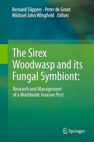 Seller image for The Sirex Woodwasp and its Fungal Symbiont: : Research and Management of a Worldwide Invasive Pest for sale by AHA-BUCH GmbH