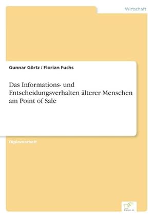 Seller image for Das Informations- und Entscheidungsverhalten lterer Menschen am Point of Sale for sale by AHA-BUCH GmbH
