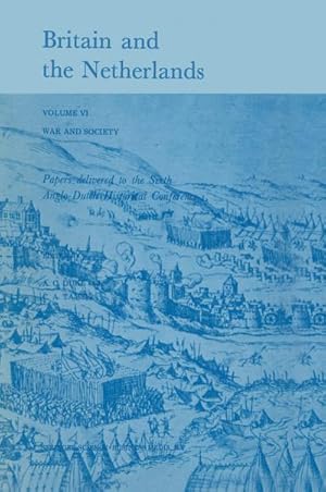 Bild des Verkufers fr Britain and the Netherlands : Volume VI: War and Society. Papers Delivered to the Sixth Anglo-Dutch Historical Conference zum Verkauf von AHA-BUCH GmbH