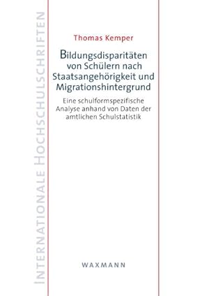 Bild des Verkufers fr Bildungsdisparitten von Schlern nach Staatsangehrigkeit und Migrationshintergrund : Eine schulformspezifische Analyse anhand von Daten der amtlichen Schulstatistik zum Verkauf von AHA-BUCH GmbH