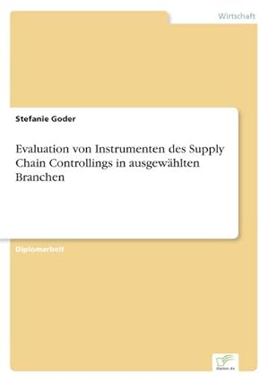 Seller image for Evaluation von Instrumenten des Supply Chain Controllings in ausgewhlten Branchen for sale by AHA-BUCH GmbH