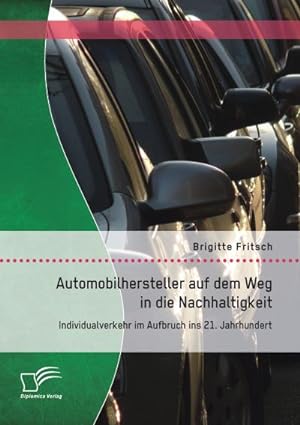 Immagine del venditore per Automobilhersteller auf dem Weg in die Nachhaltigkeit: Individualverkehr im Aufbruch ins 21. Jahrhundert venduto da AHA-BUCH GmbH