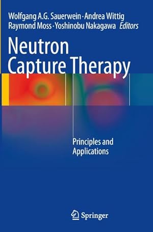 Seller image for Neutron Capture Therapy : Principles and Applications for sale by AHA-BUCH GmbH